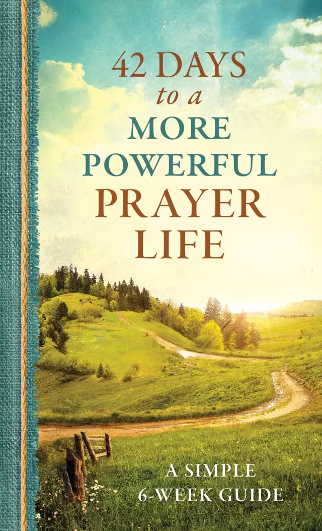 42 Days to a More Powerful Prayer Life: A Simple 6-Week Guide