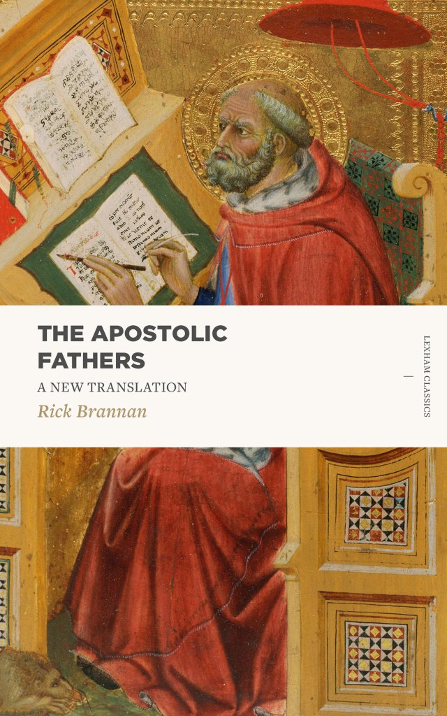 The Apostolic Fathers: A New Translation (Includes 1-2 Clement, Ignatius's Letters, the Didache, the Shepherd of Hermas, the Epistle of Barna