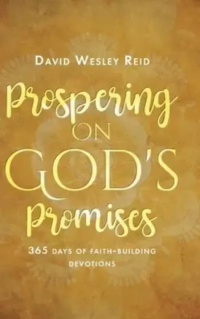 Prospering On God's Promises: 365 Days of Faith-Building Devotions