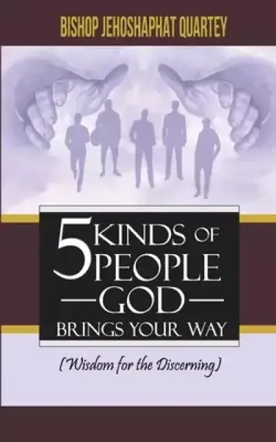 5 Kinds of People God Brings Your Way: Wisdom for the Discerning