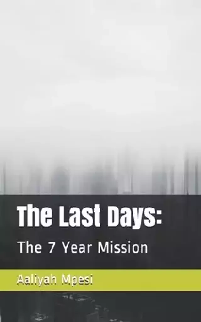 The Last Days: The 7 Year Mission
