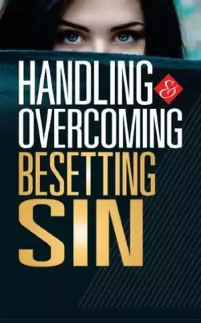 Handling & Overcoming Besetting Sin