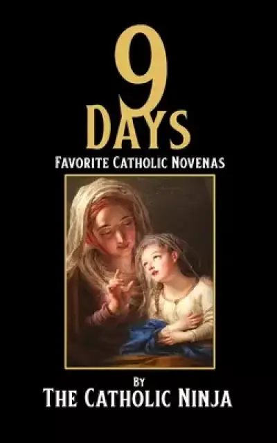 9 Days: Favorite Catholic Novenas