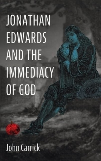 Jonathan Edwards and the Immediacy of God