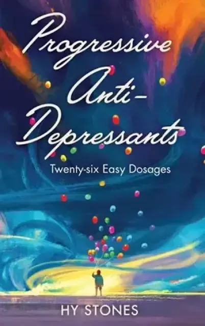 Progressive Anti-Depressants: Twenty-Six Easy Dosages