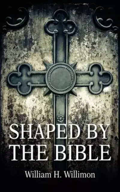 Shaped by the Bible