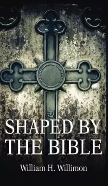 Shaped by the Bible