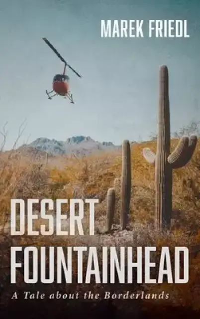 Desert Fountainhead: A Tale about the Borderlands