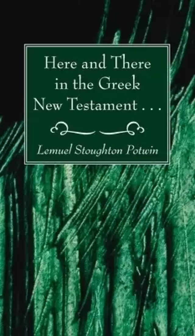 Here and There in the Greek New Testament . . .