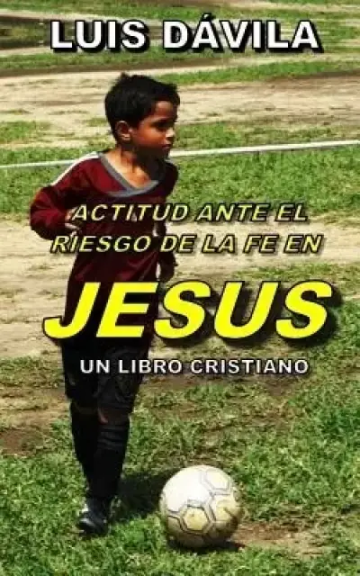 Actitud Ante El Riesgo De La Fe En Jesus