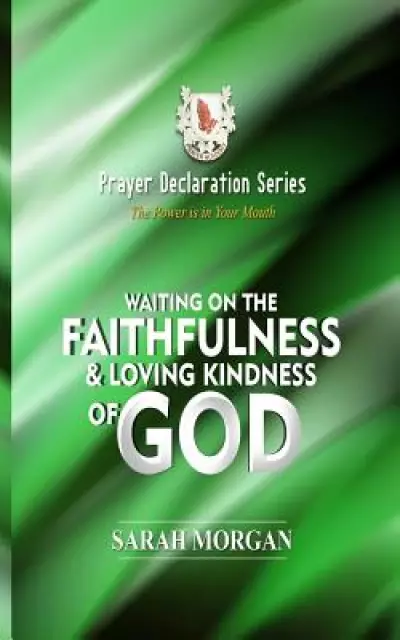 Prayer Declaration Series: Waiting on God's Faithfulness and Loving Kindness