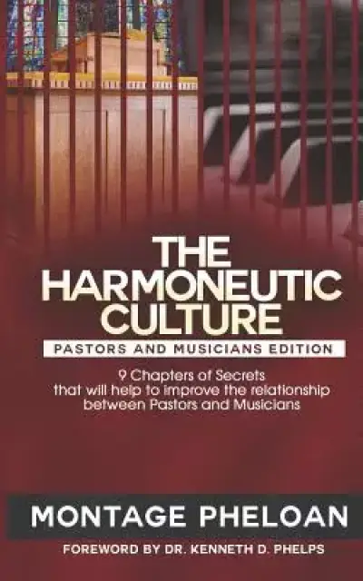 The Harmoneutic Culture: 9 Secrets That Will Help to Improve the Relationship Between Pastors and Musicians