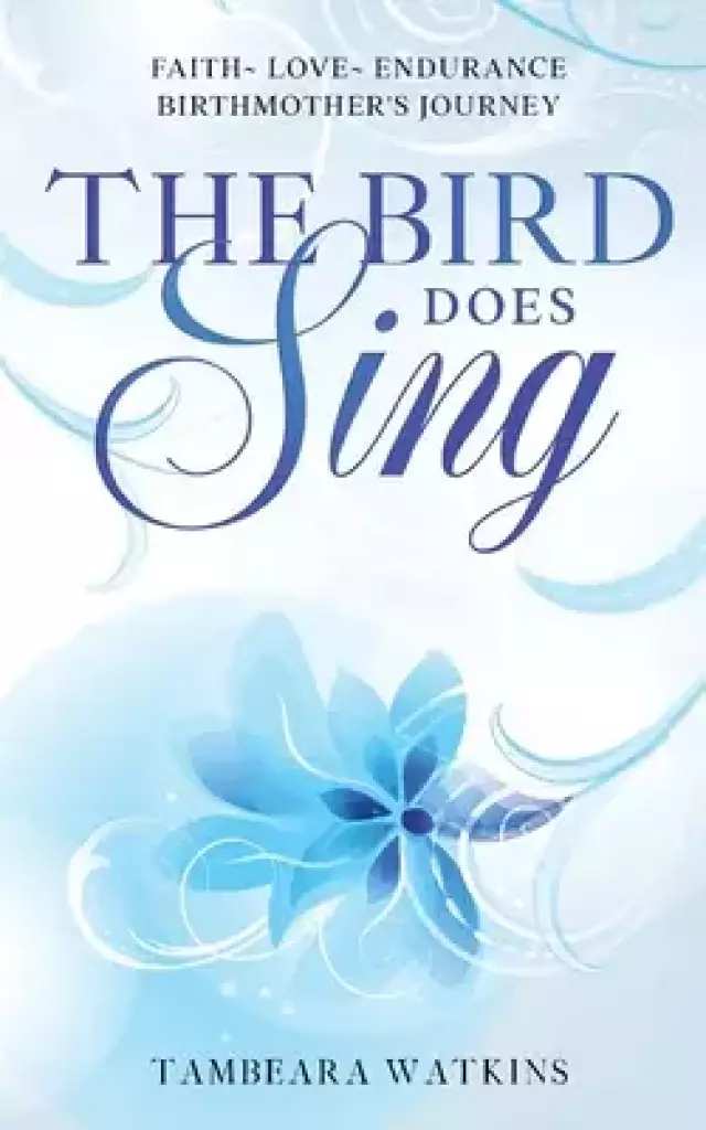 The Bird Does Sing: FAITH~LOVE~ENDURANCE BIRTHMOTHER'S JOURNEY