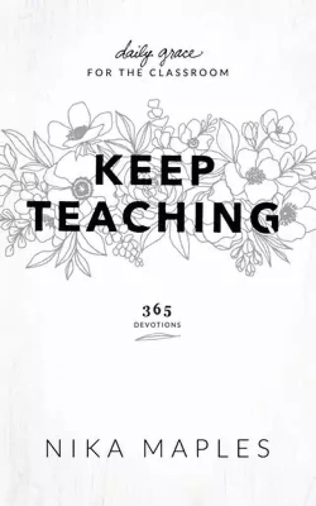 Keep Teaching: Daily Grace for the Classroom