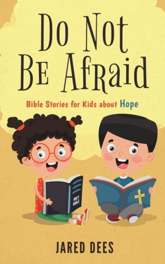 Do Not Be Afraid Bible Stories For Kids About Hope Free Delivery When