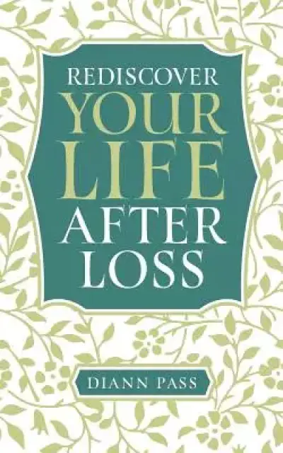 Rediscover Your Life After Loss