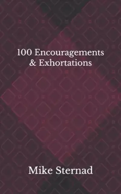 100 Encouragements & Exhortations #1