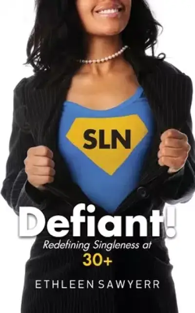 Defiant!: Redefining Singleness at 30+