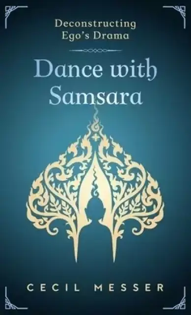 Dance with Samsara: Deconstructing Ego's Drama