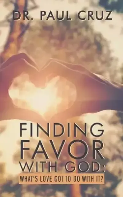 Finding Favor with God: What's love got to do with it?