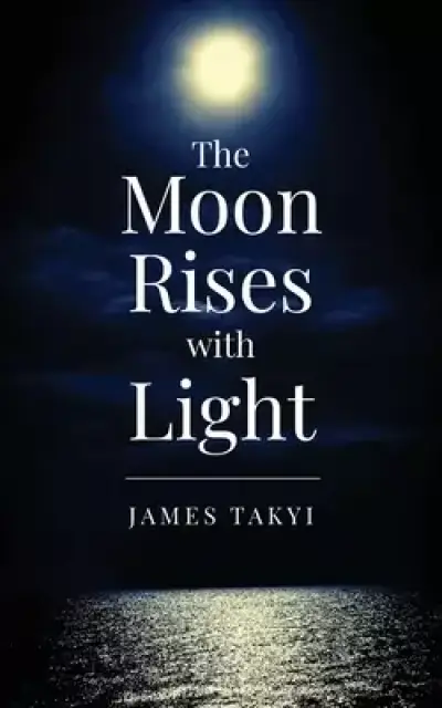 The Moon Rises with Light