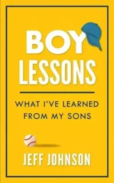 Boy Lessons: What I've Learned from My Sons