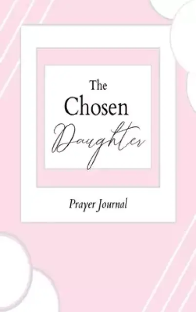 Chosen Daughter: Prayer Journal