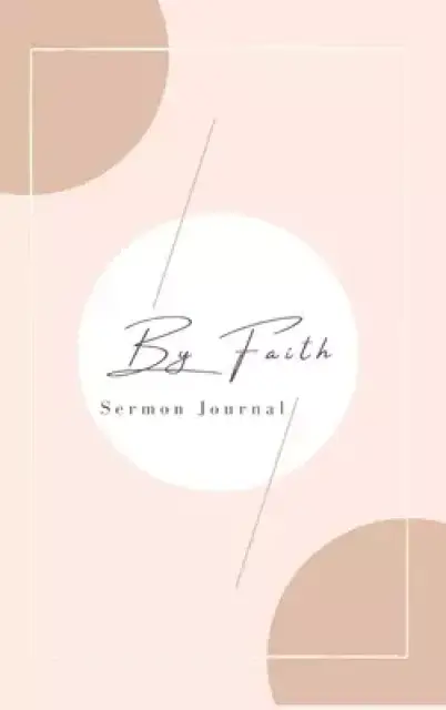 By Faith: Sermon Journal