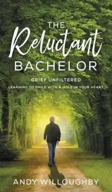 The Reluctant Bachelor: Grief Unfiltered - Learning to Smile with a Hole in Your Heart