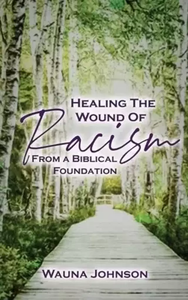 Healing the Wounds of Racism: From a Biblical Foundation