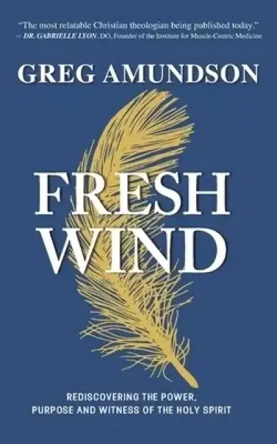 FRESH WIND: Rediscovering the Power, Purpose and Witness of the Holy Spirit