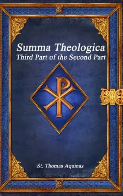 Summa Theologica: Third Part of the Second Part