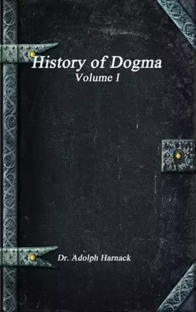 History of Dogma ? Volume I