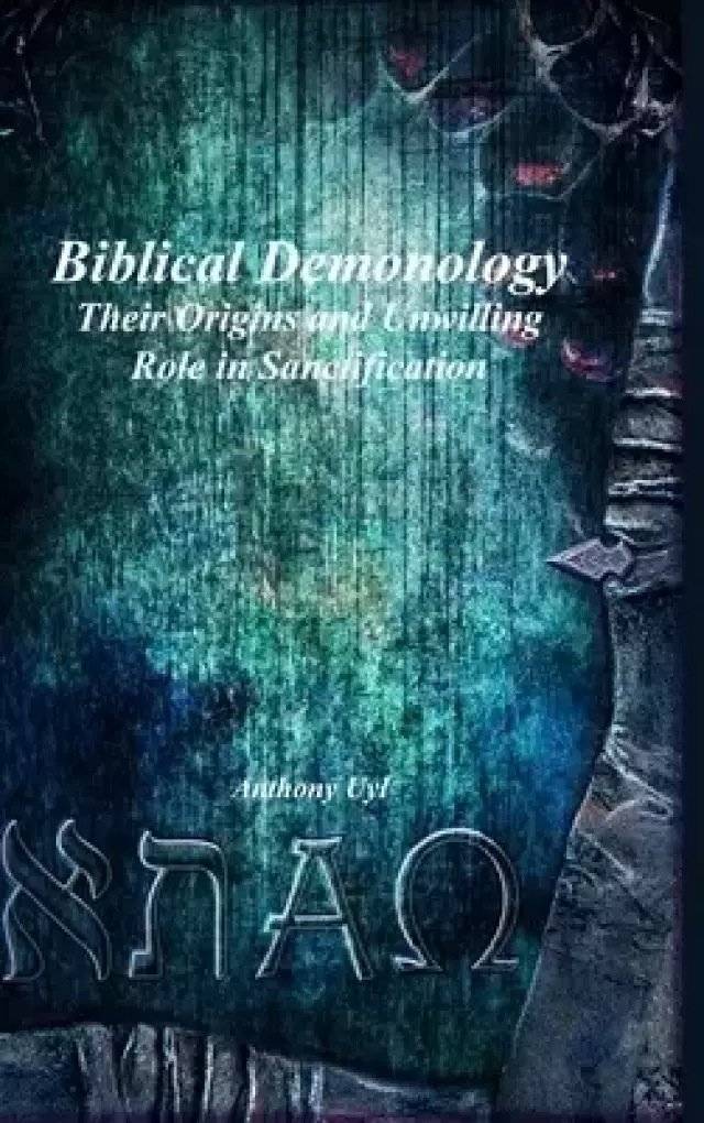 Biblical Demonology Their Origins and Unwilling Role in Sanctification
