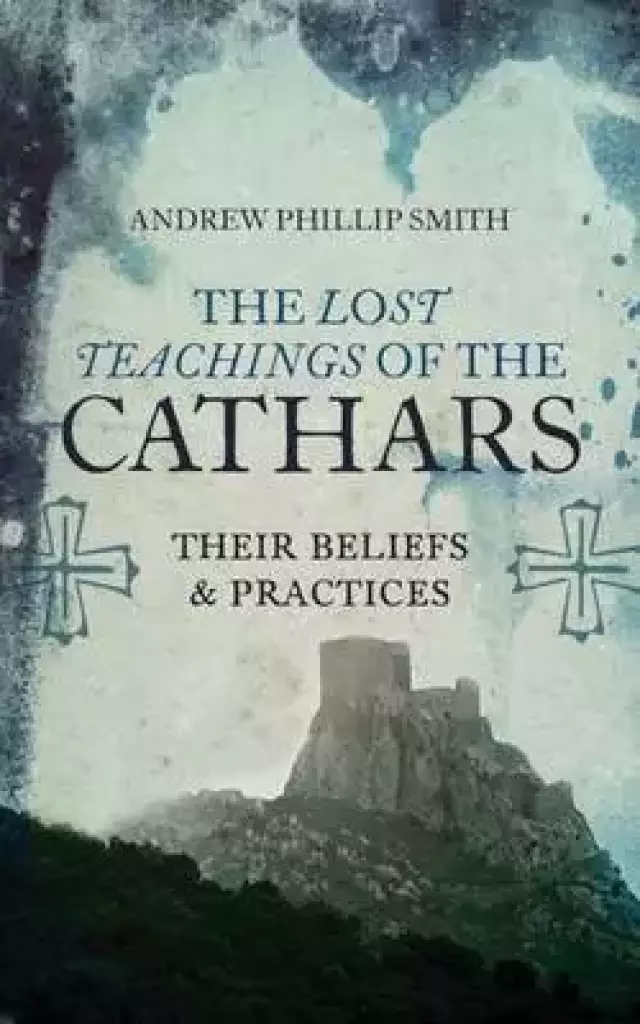 The Lost Teachings of the Cathars