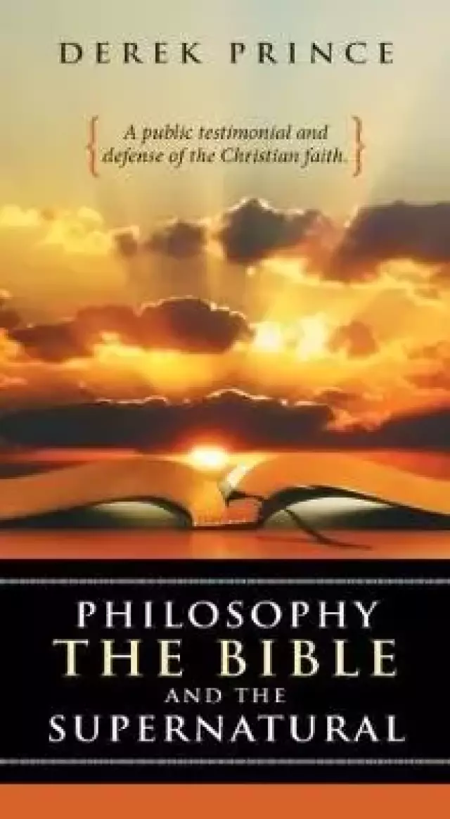 Philosophy, the Bible and the Supernatural