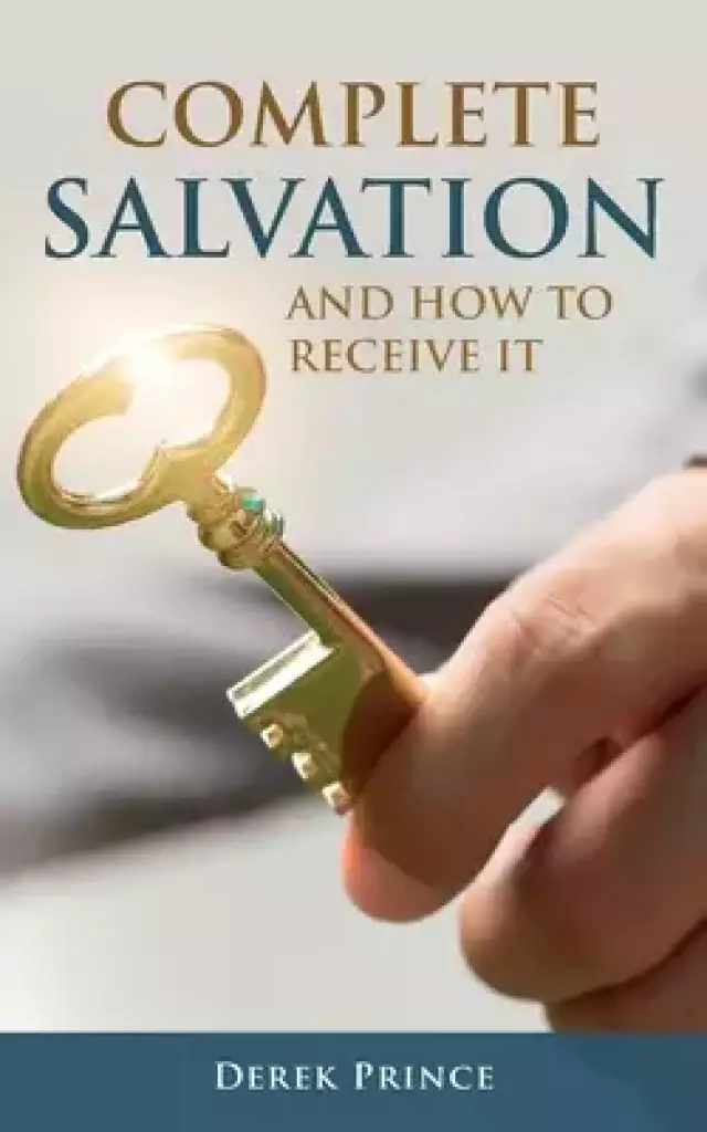 Complete Salvation and How To Receive It