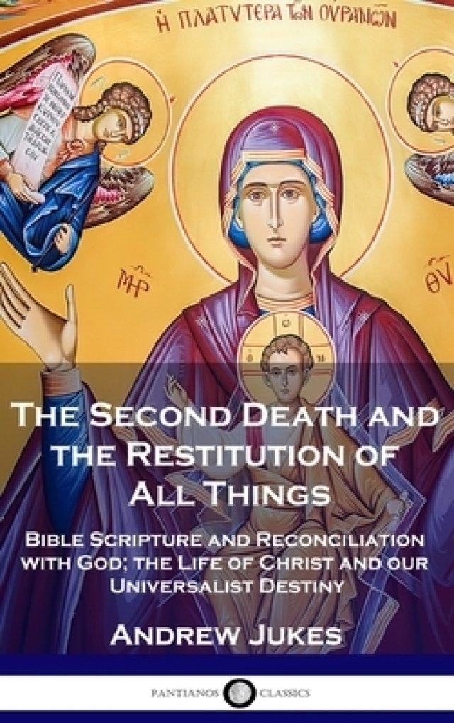 The Second Death and the Restitution of All Things Bible Scripture and Reconciliation with God
