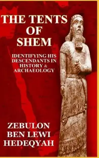The Tents of Shem: Identifying His Descendants In History & Archaeology