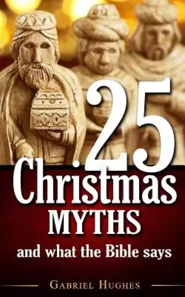 25 Christmas Myths and What the Bible Says