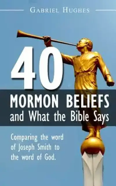 40 Mormon Beliefs and What the Bible Says
