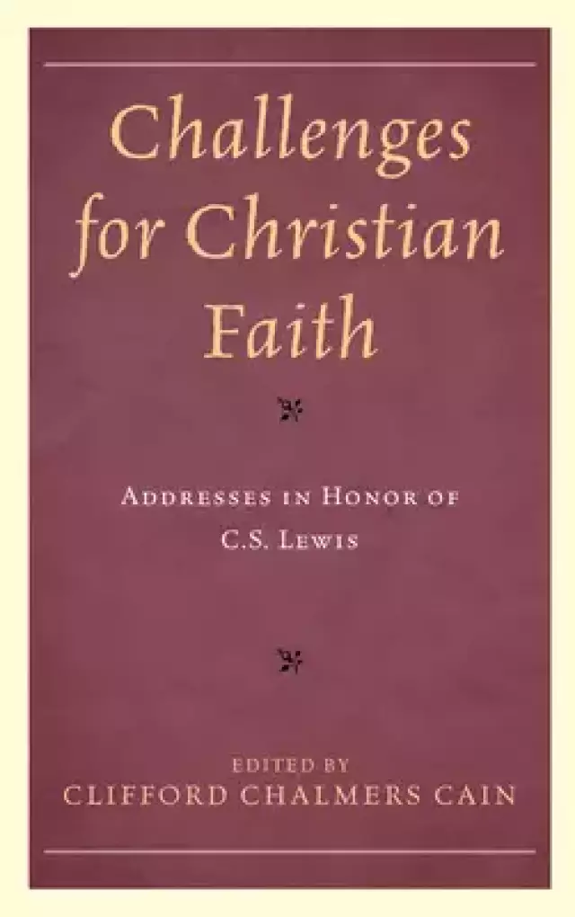 Challenges for Christian Faith: Addresses in Honor of C.S. Lewis