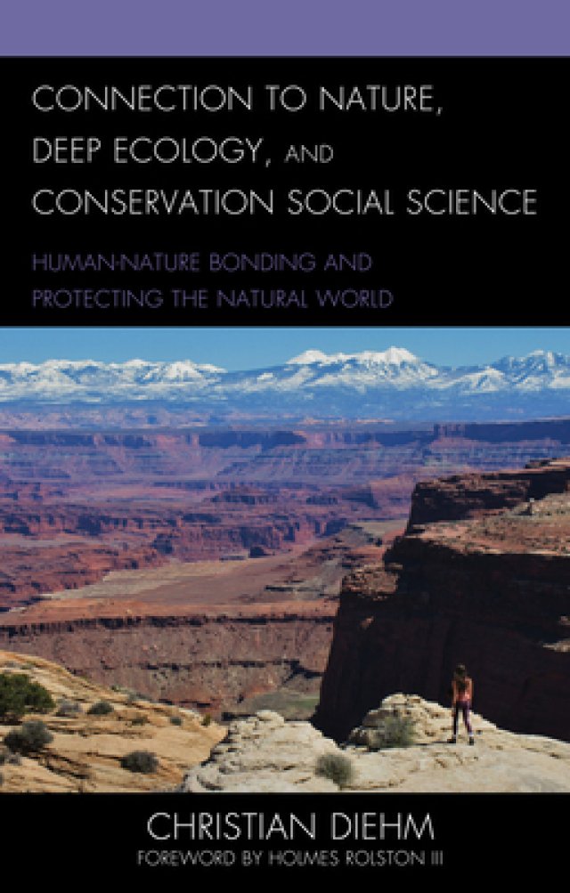 Connection to Nature, Deep Ecology, and Conservation Social Science: Human-Nature Bonding and Protecting the Natural World