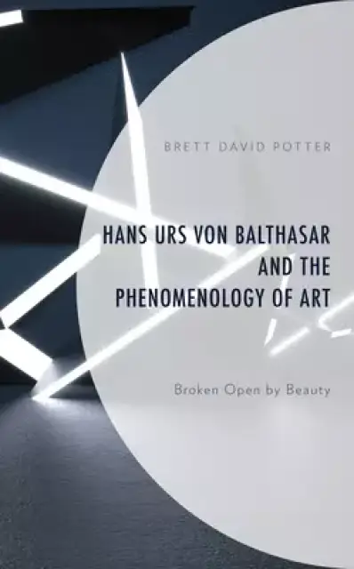 Hans Urs Von Balthasar And The Phenomenology Of Art
