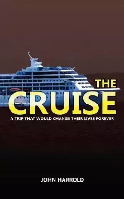 The Cruise: A trip that would change their lives forever! (evangelistic booklet)