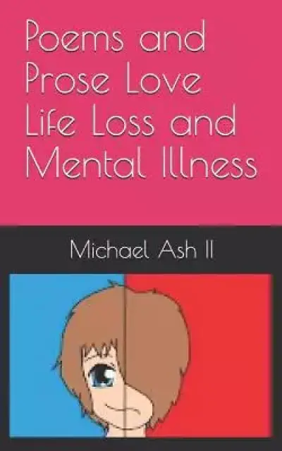 Poems and Prose Love Life Loss and Mental Illness