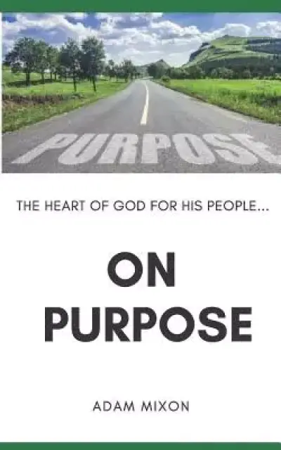 On Purpose: The Heart of God for His People