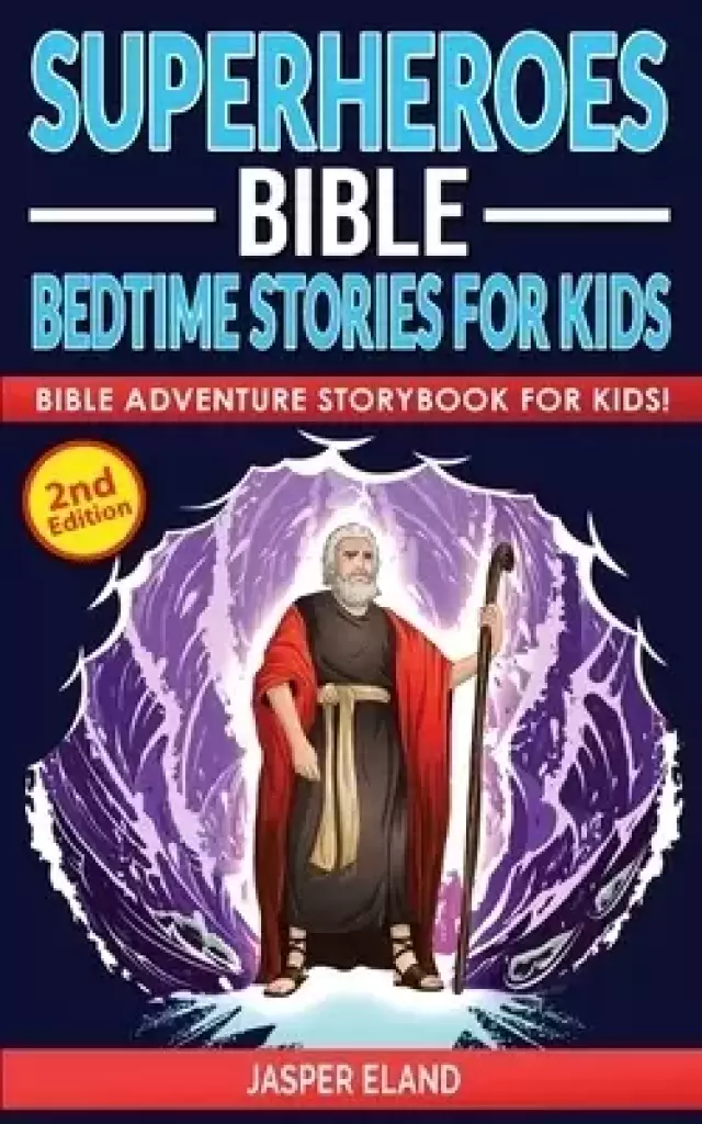 SUPERHEROES (VOLUME 2) - BIBLE BEDTIME STORIES FOR KIDS : Bible-Action Stories for Children and Adult! Heroic Characters Come to Life in this Adventur