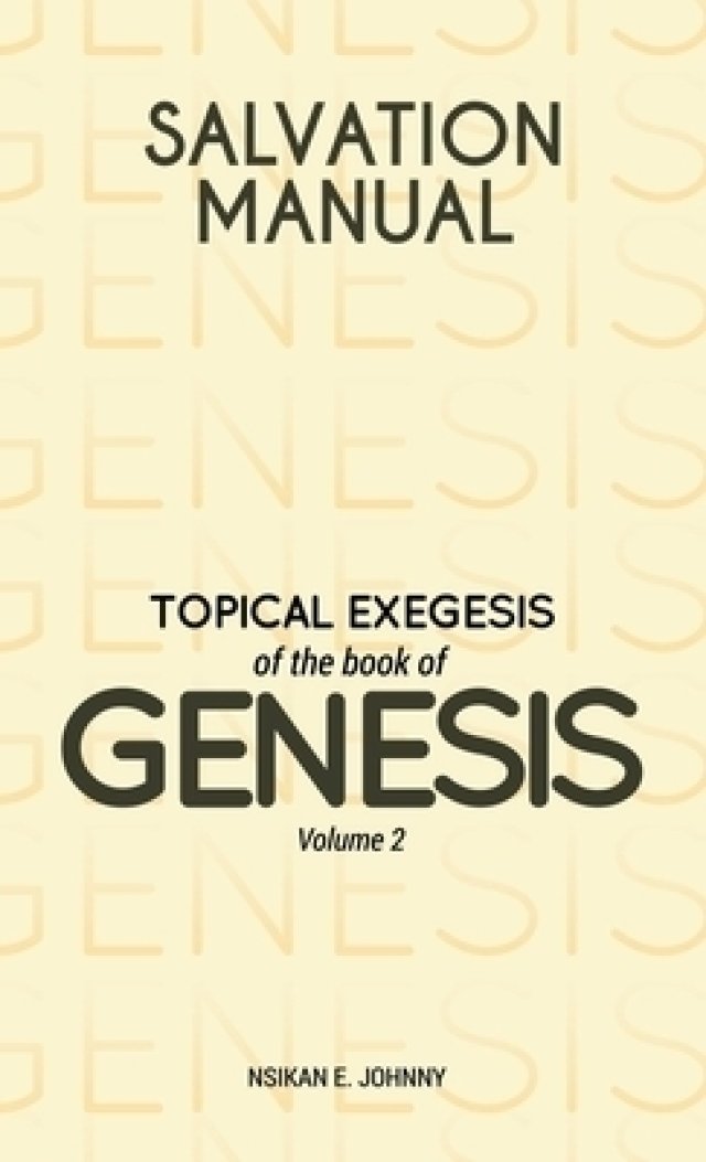 Salvation Manual: Topical Exegesis of the Book of Genesis - Volume 2