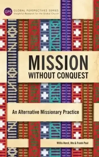 Mission Without Conquest: An Alternative Missionary Practice